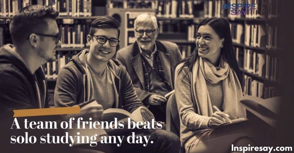 "A team of friends beats solo studying any day." 🌟