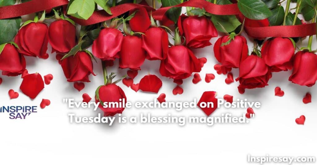 Every smile exchanged on Positive Tuesday is a blessing magnified.