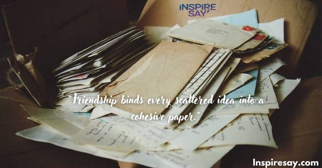 "Friendship binds every scattered idea into a cohesive paper."