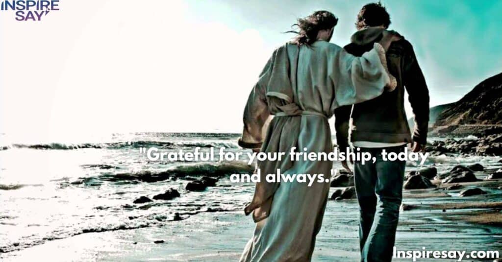 "Grateful for your friendship, today and always."