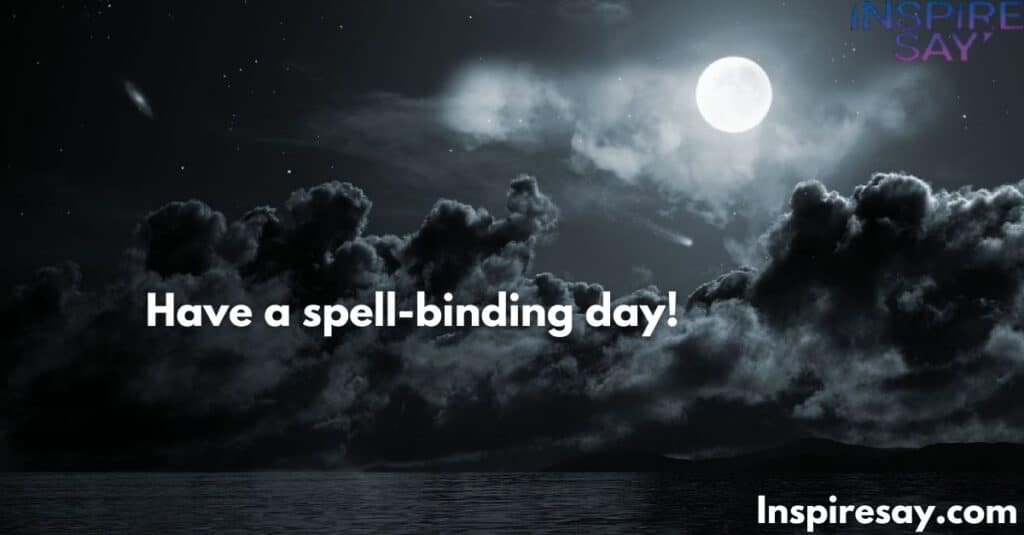 Have a spell-binding day!