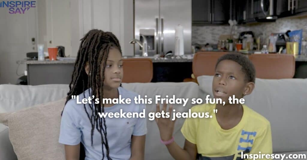 "Let’s make this Friday so fun, the weekend gets jealous."