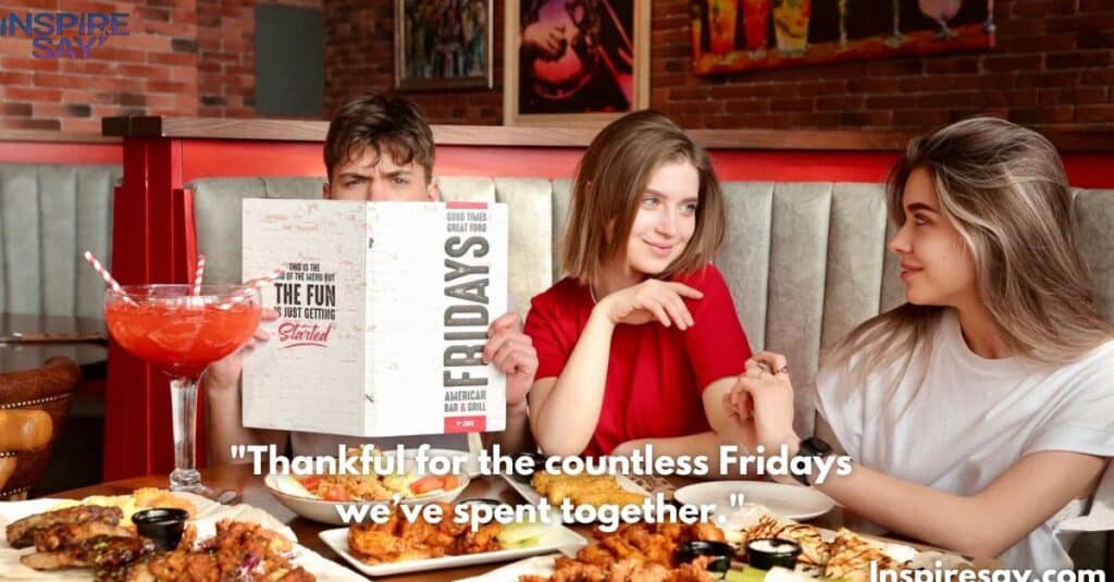 "Thankful for the countless Fridays we’ve spent together."