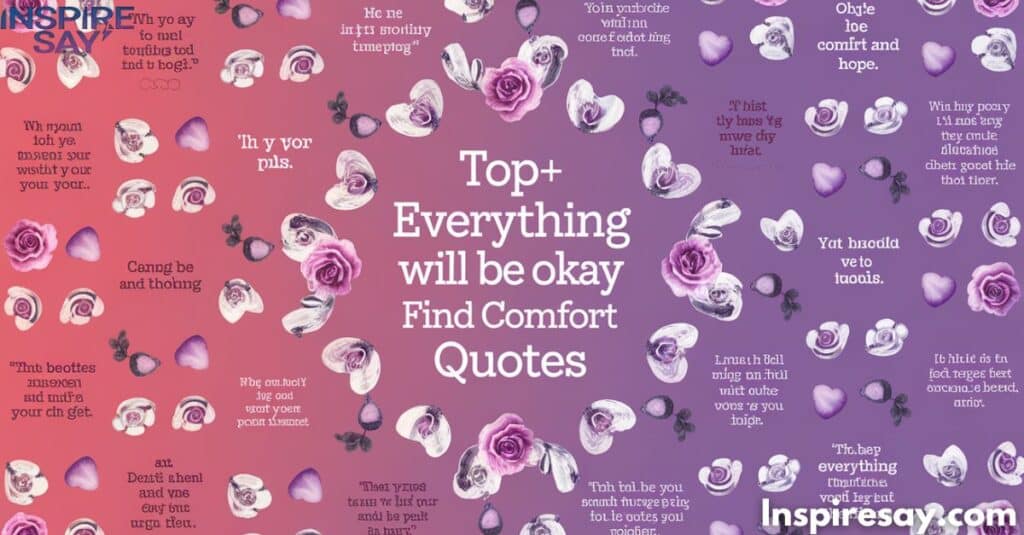 Top 180+ Everything Will Be Okay Quotes Find Comfort and Hope