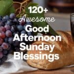 120+ Awesome Good Afternoon Sunday Blessings | A Collection of Unique Quotes