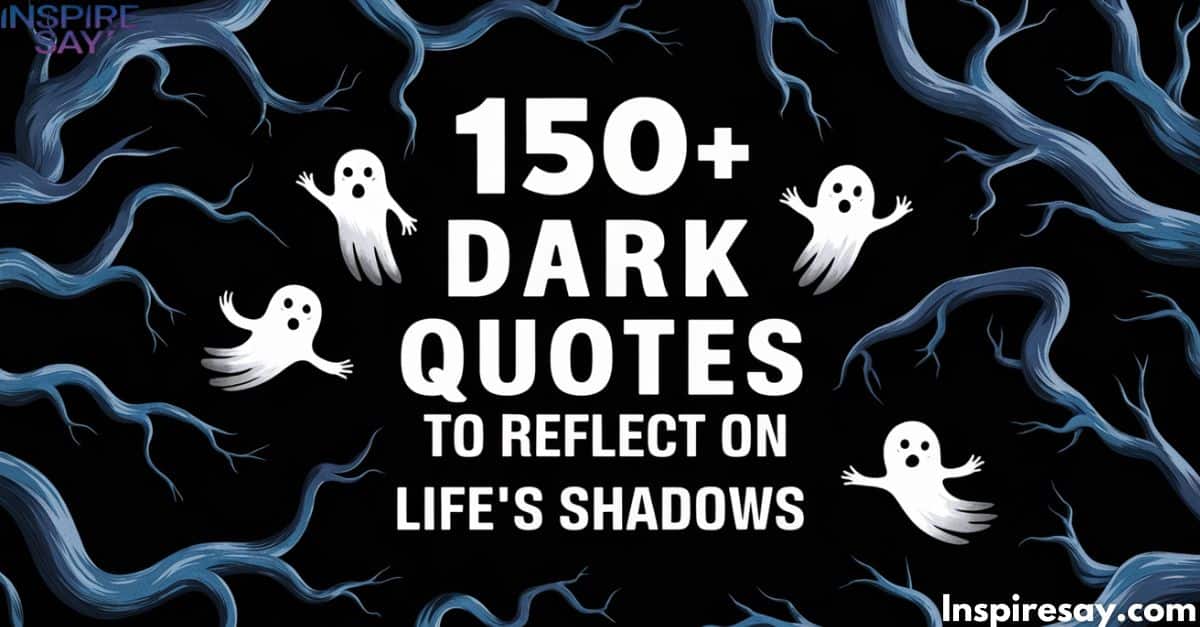 150+ Dark Quotes to Reflect on Life's Shadows