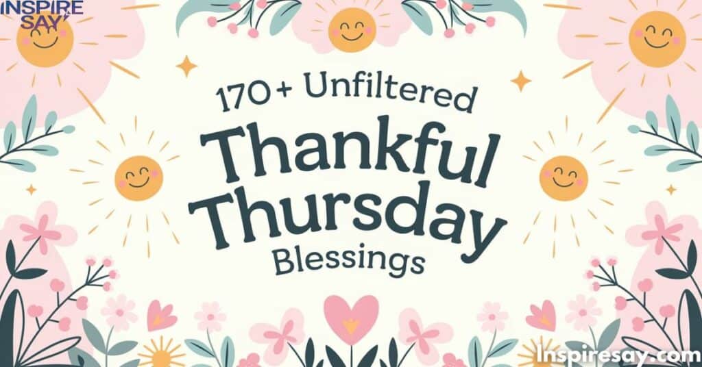 170+ Unfiltered Thankful Thursday Blessings Spark Up Your Day with Gratitude