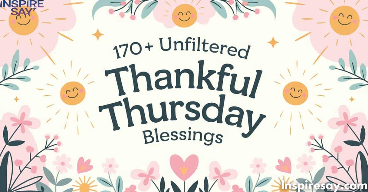 170+ Unfiltered Thankful Thursday Blessings Spark Up Your Day with Gratitude