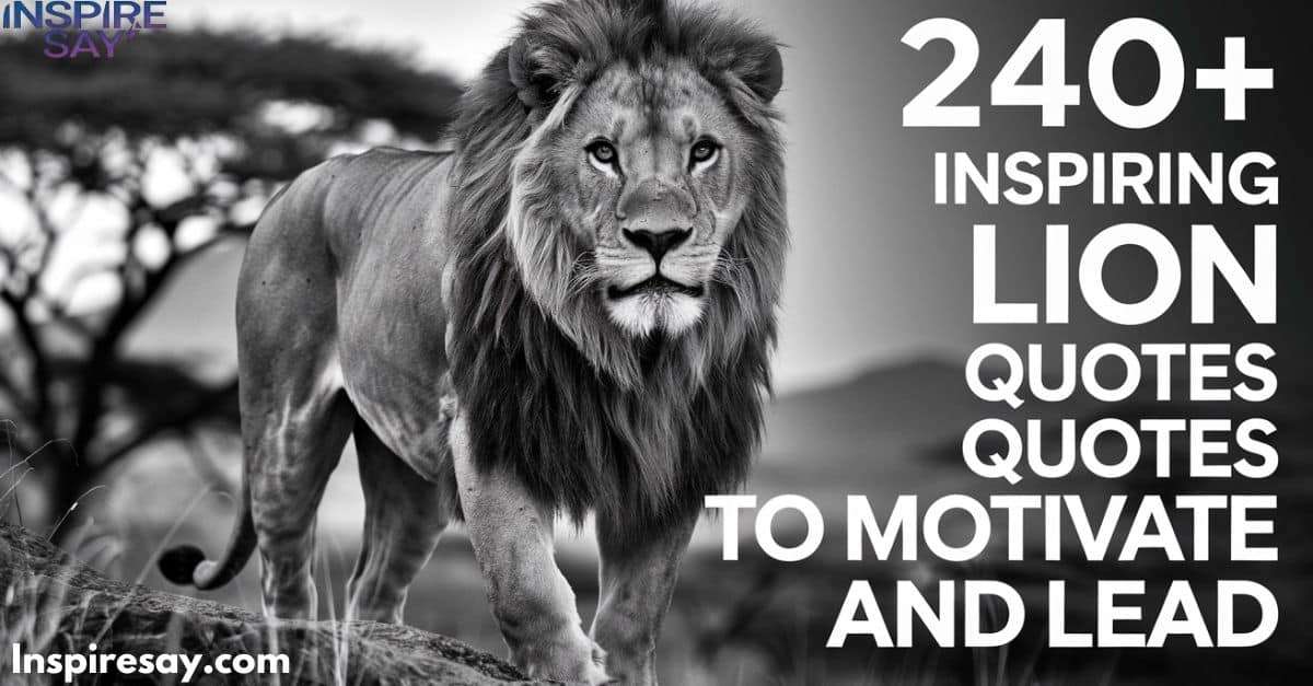 240+ Inspiring Lion Quotes to Motivate and Lead