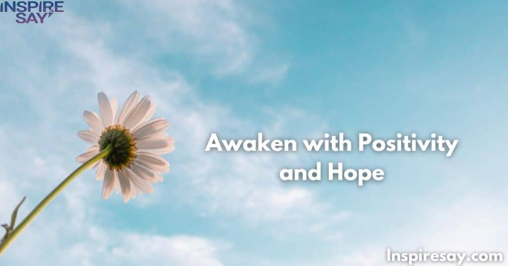 Awaken with Positivity and Hope