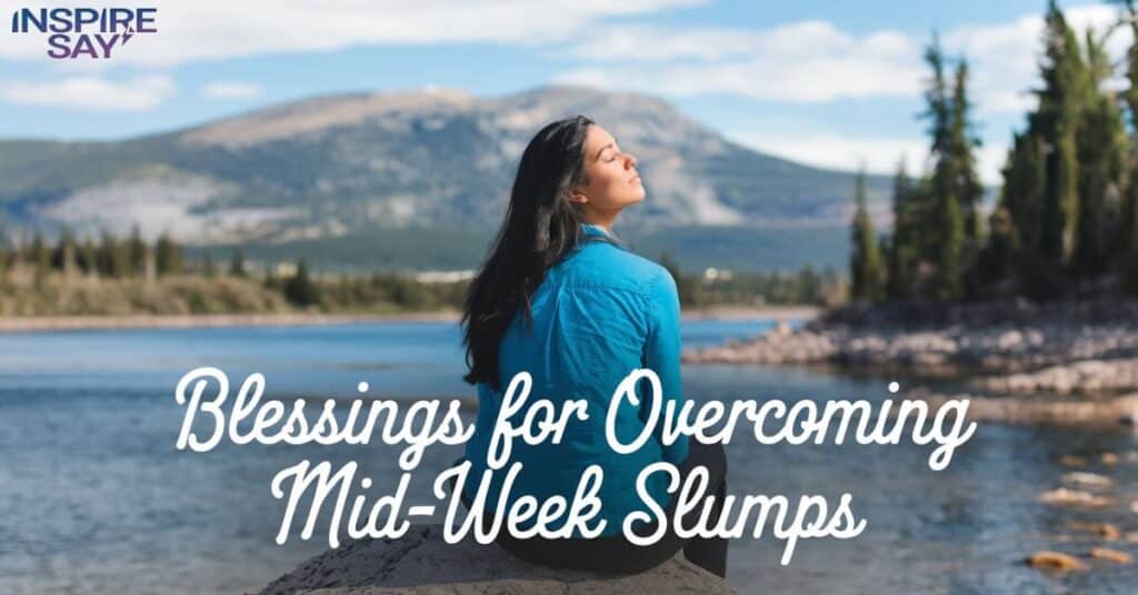 Blessings for Overcoming Mid-Week Slumps