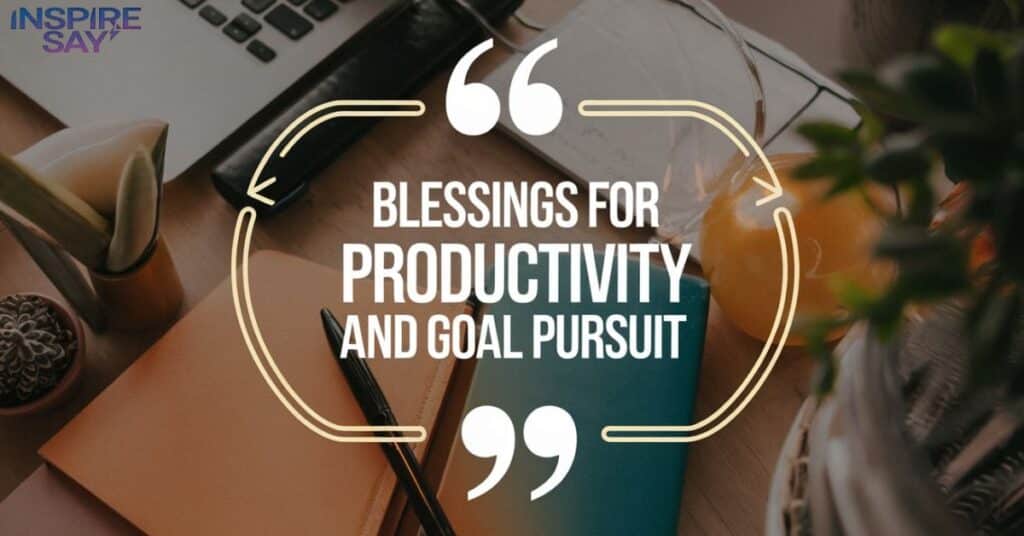 Blessings for Productivity and Goal Pursuit