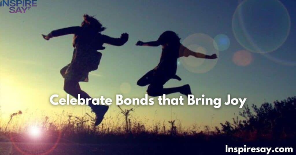 Celebrate Bonds that Bring Joy