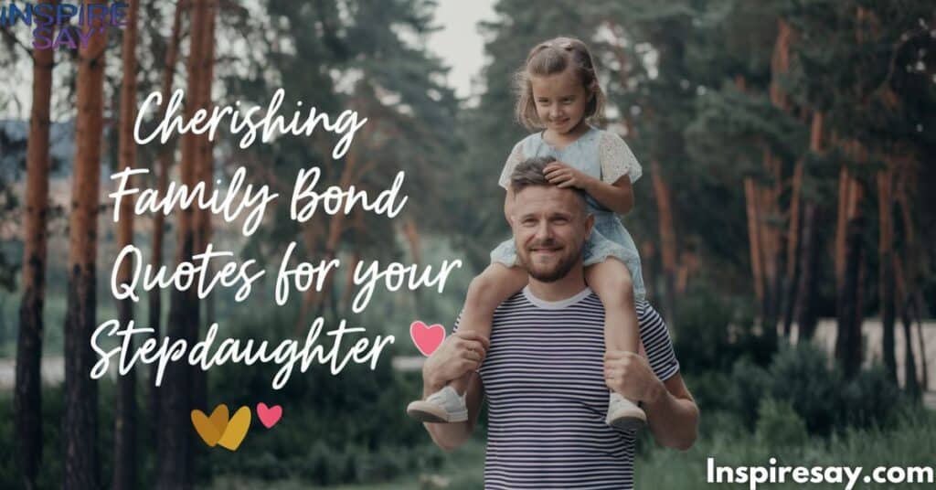 Cherishing Family Bond Quotes for Your Stepdaughter