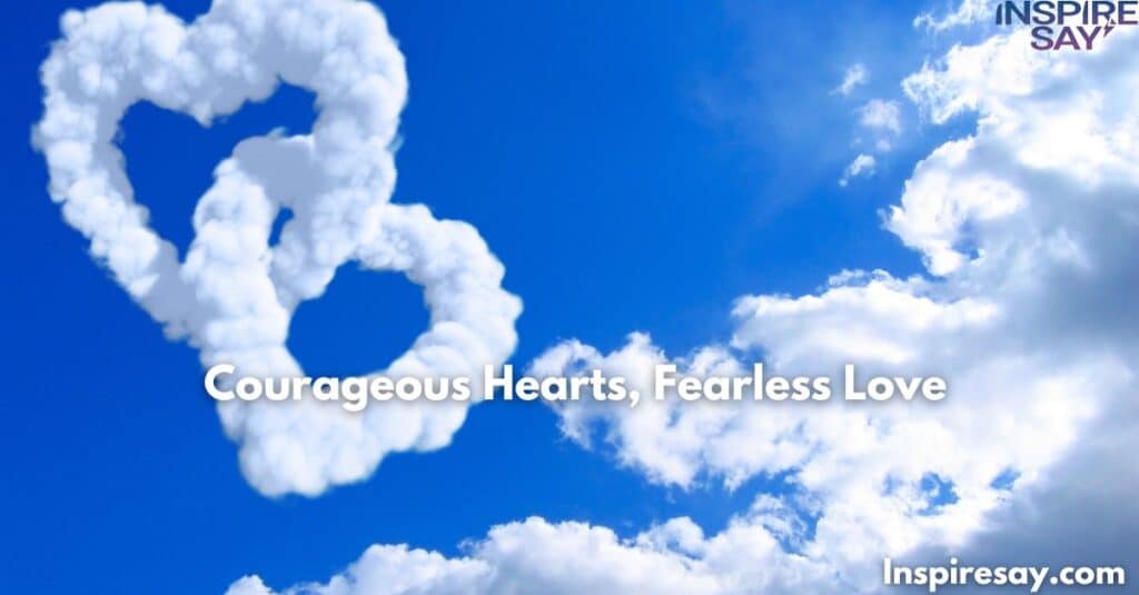 Courageous Hearts, Fearless Love