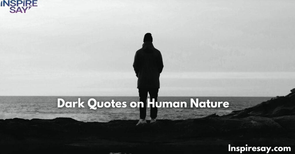 Dark Quotes on Human Nature