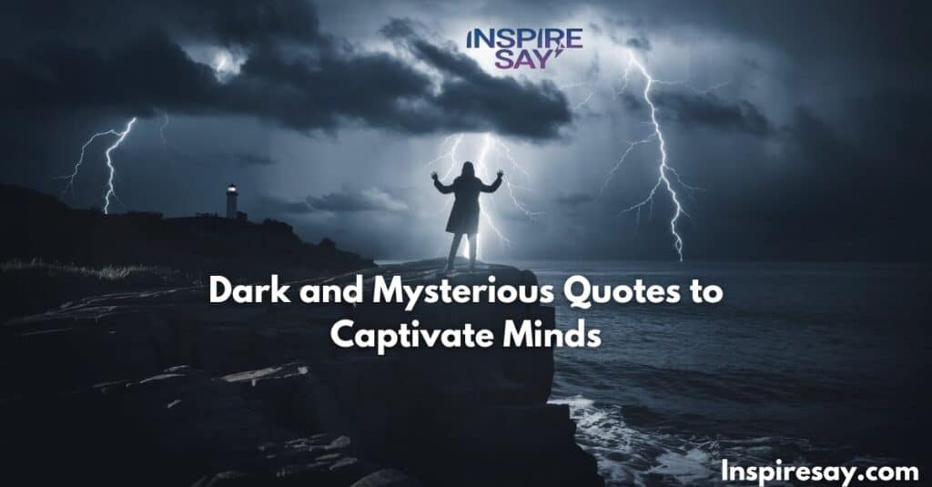 Dark and Mysterious Quotes to Captivate Minds