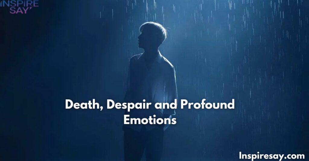 Death, Despair, and Profound Emotions