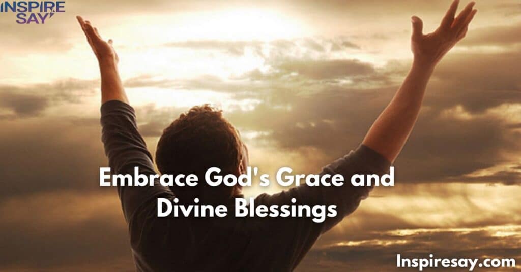 Embrace God's Grace and Divine Blessings