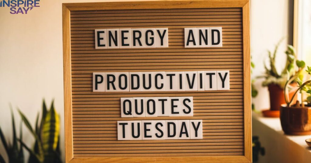 Energy and Productivity Quotes Tuesday⚡