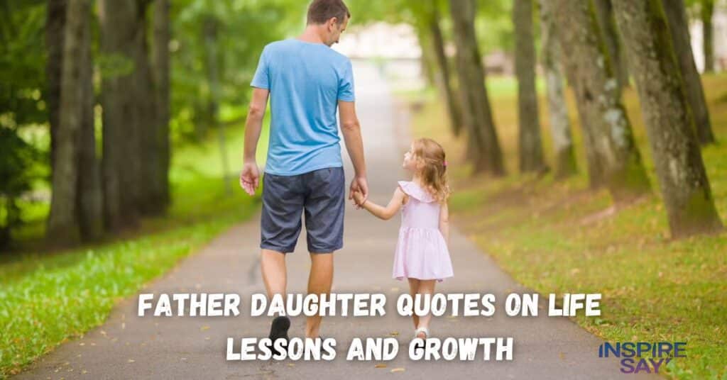 Father-Daughter Quotes on Life Lessons and Growth