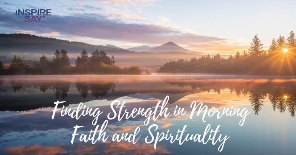 Finding Strength in Morning Faith and Spirituality