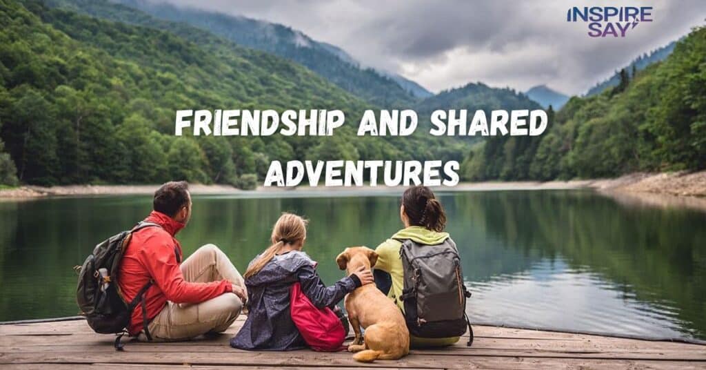 Friendship and Shared Adventures