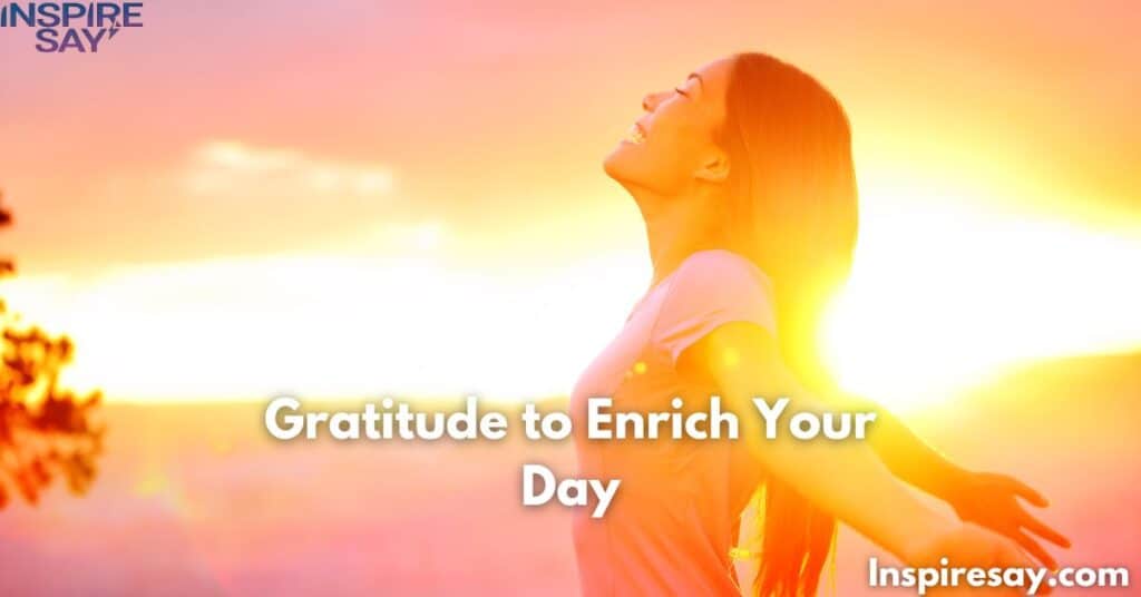 Gratitude to Enrich Your Day