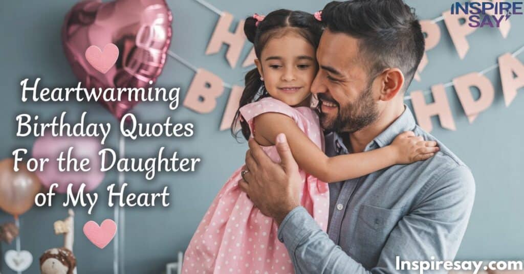 Heartwarming Birthday Quotes for the Daughter of My Heart ❤️