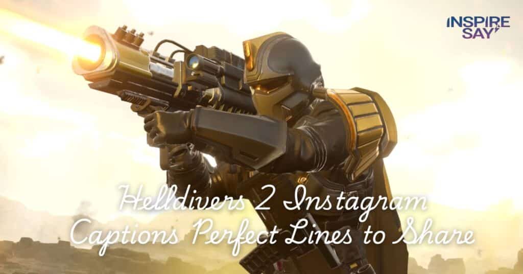 Helldivers 2 Instagram Captions: Perfect Lines to Share