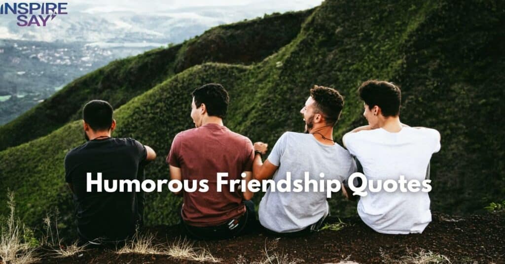 Humorous Friendship Quotes