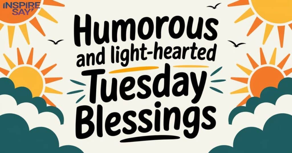 Humorous and Light-hearted Tuesday Blessings