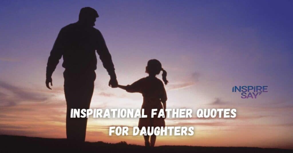 Inspirational Father Quotes for Daughters