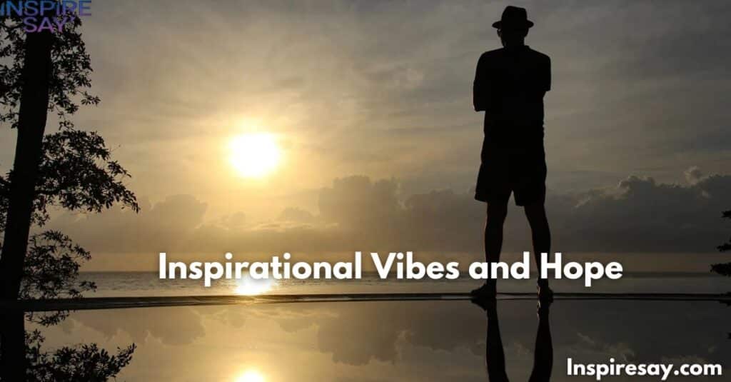 Inspirational Vibes and Hope