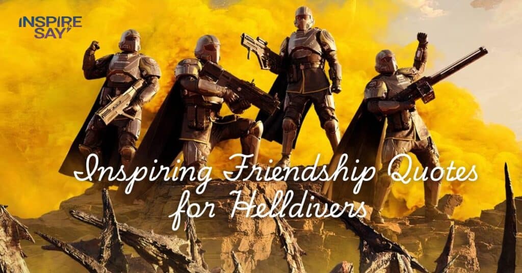 Inspiring Friendship Quotes for Helldivers