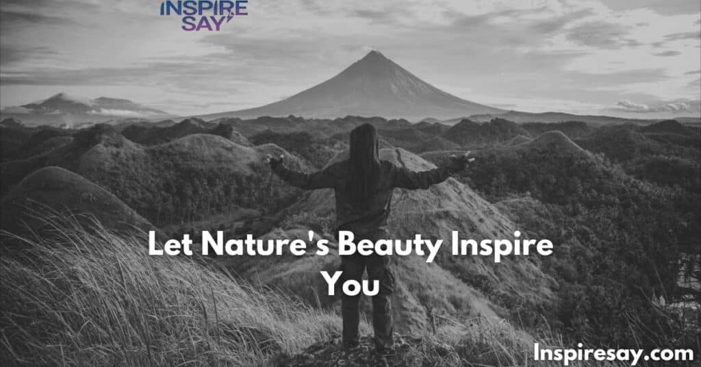 Let Nature's Beauty Inspire You