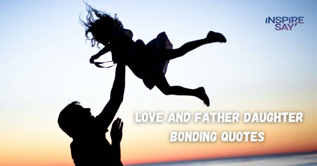 Love and Father-Daughter Bonding Quotes