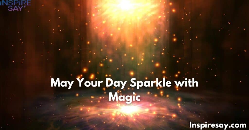 May Your Day Sparkle with Magic