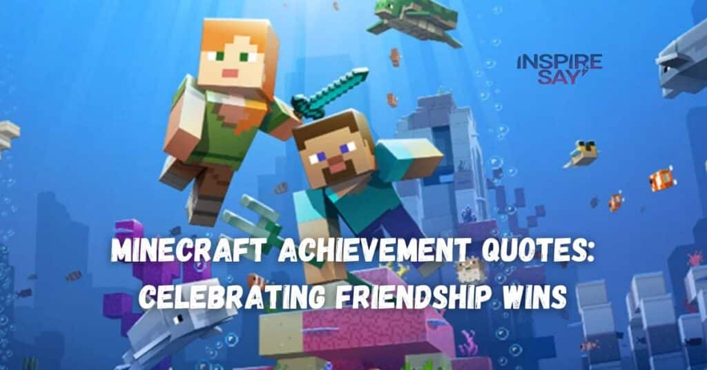 Minecraft Achievement Quotes: Celebrating Friendship Wins