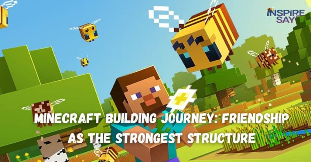 Minecraft Building Journey: Friendship as the Strongest Structure