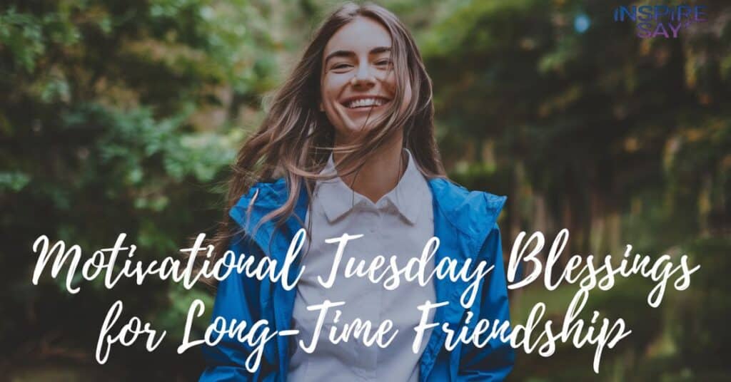 Motivational Tuesday Blessings for Long-Time Friendship