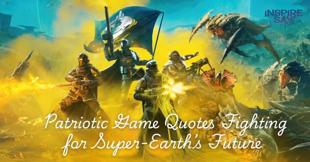 Patriotic Game Quotes: Fighting for Super-Earth’s Future