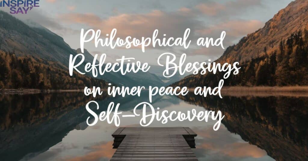 Philosophical and Reflective Blessings on Inner Peace and Self-Discovery