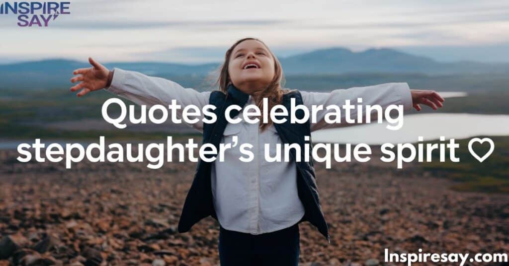 Quotes Celebrating Stepdaughter's Unique Spirit 🌟