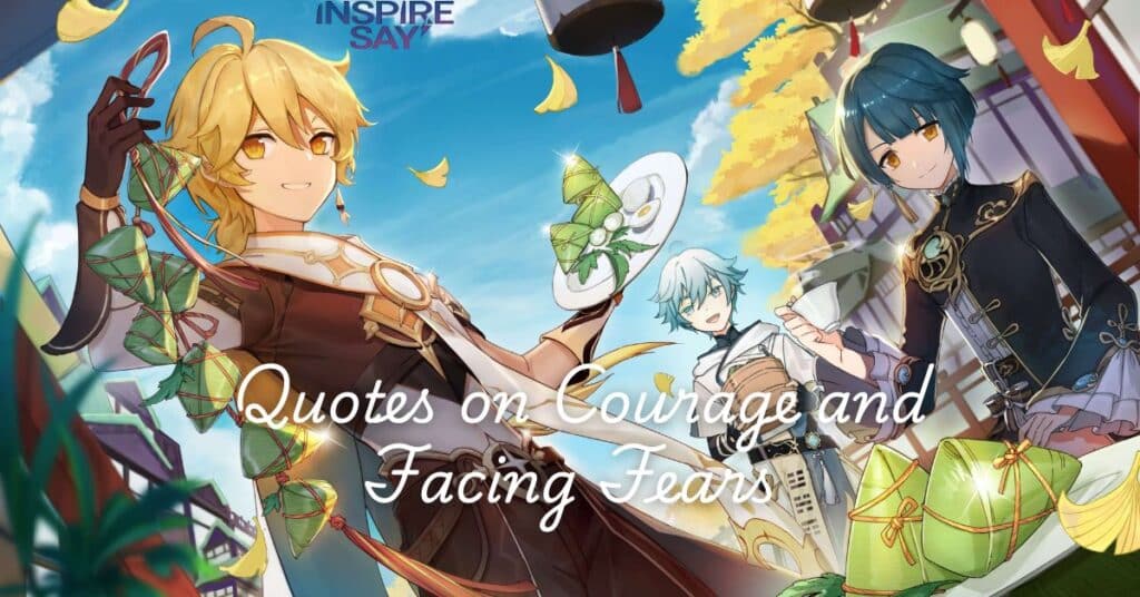 Quotes on Courage and Facing Fears