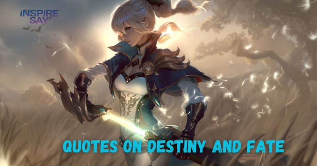 Quotes on Destiny and Fate