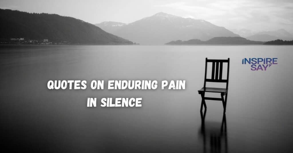 Quotes on Enduring Pain in Silence