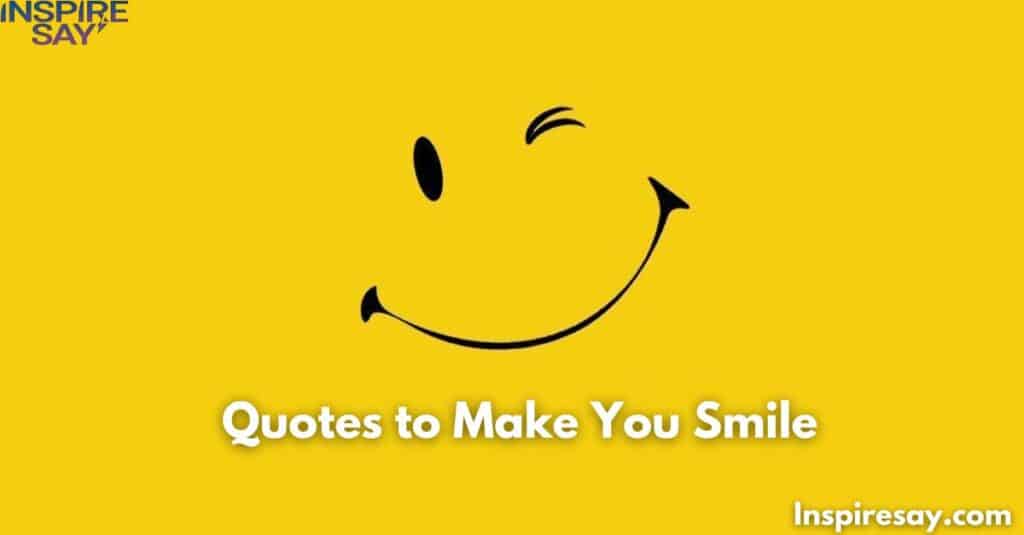 Quotes to Make You Smile