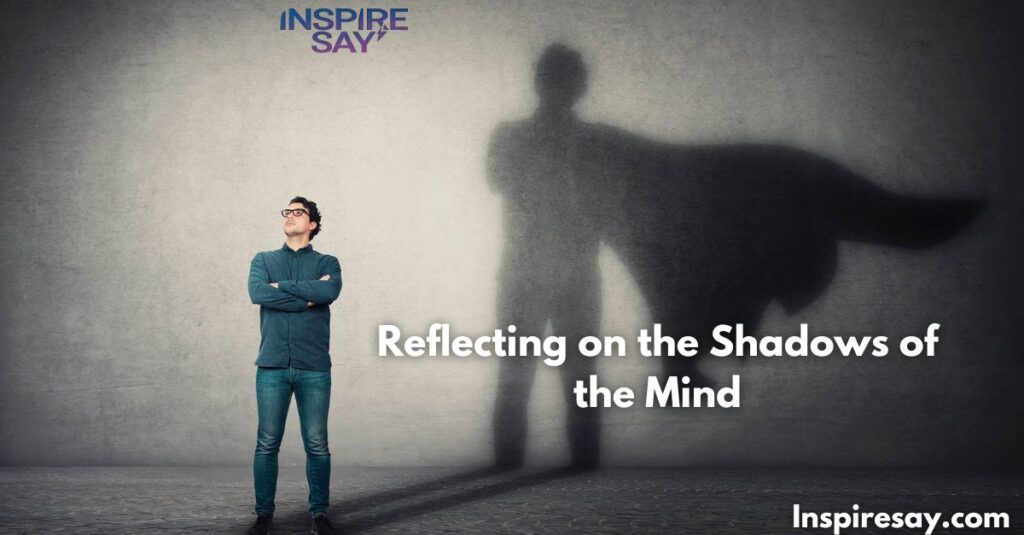 Reflecting on the Shadows of the Mind