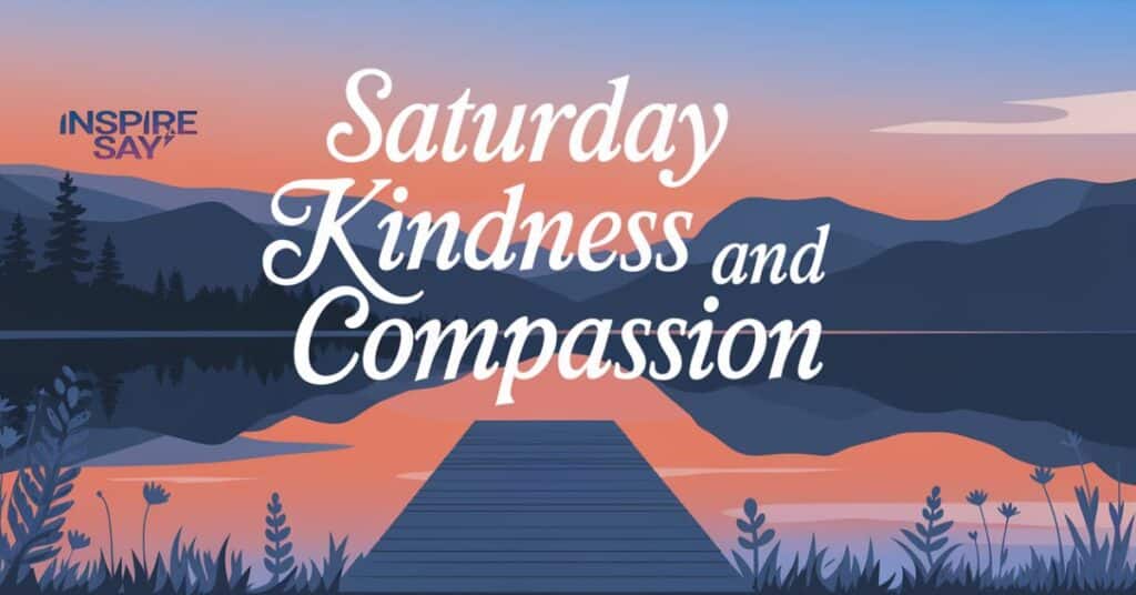 Saturday Kindness and Compassion